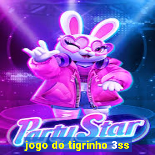 jogo do tigrinho 3ss